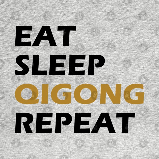 Qigong - Eat Sleep Qigong Sleep by KC Happy Shop